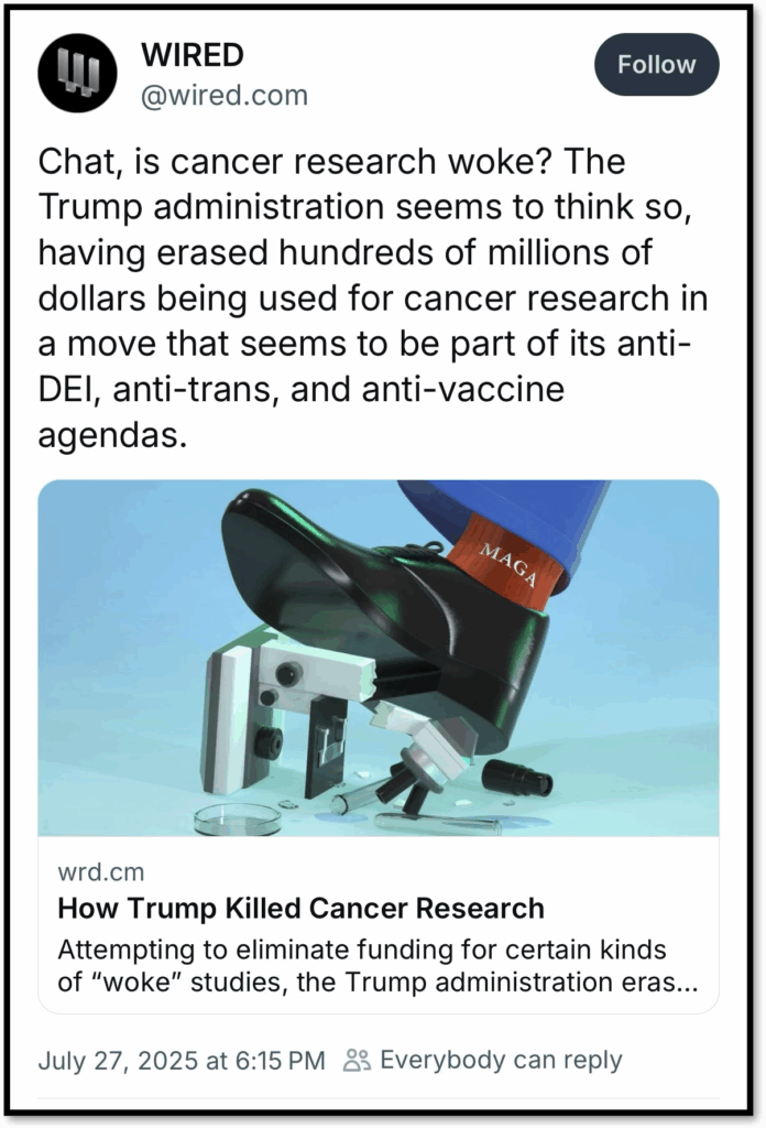 A tweet from WIRED with an image of a microscope being smashed by a gavel wearing a red "MAGA" hat. The tweet discusses the Trump administration cutting cancer research funding, citing anti-DEI, anti-trans, and anti-vaccine agendas.